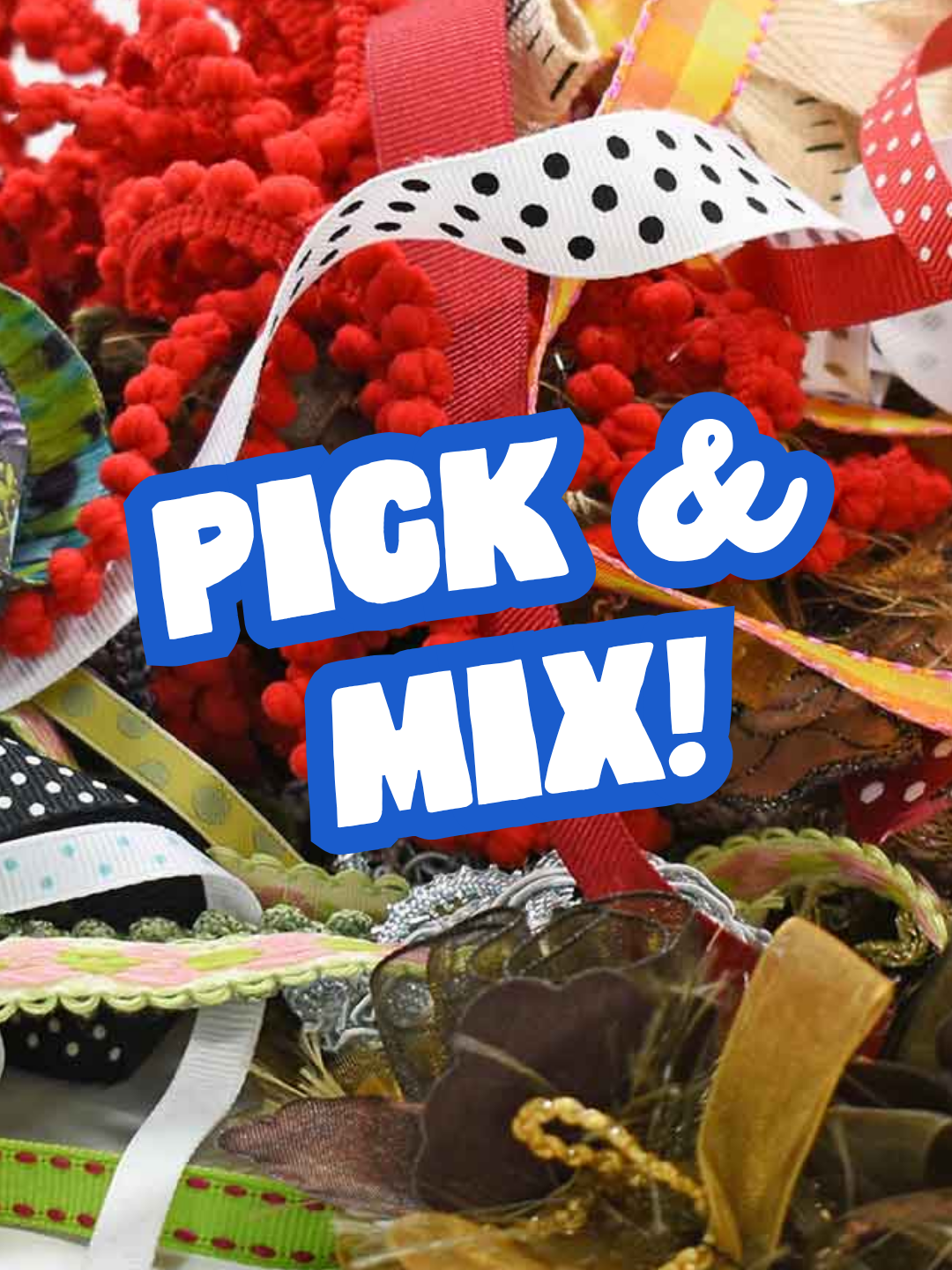 Pick & Mix Ribbons & Trims